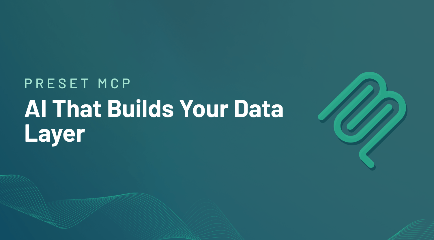 Preset MCP: Analytics Your AI Agent Can Build, Not Just Read